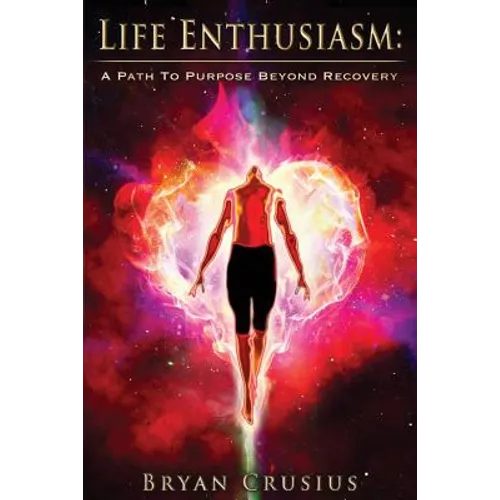 Life Enthusiasm: A Path to Purpose Beyond Recovery