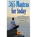 365 Mantras for Today: Find your inner peace, light up the world around you with the power of positive thoughts