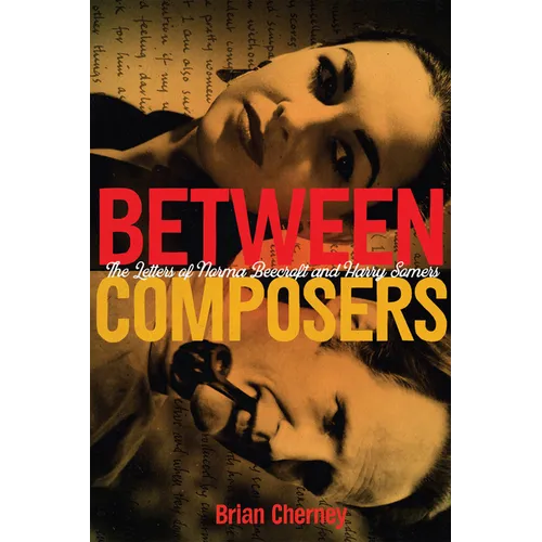 Between Composers: The Letters of Norma Beecroft and Harry Somers
