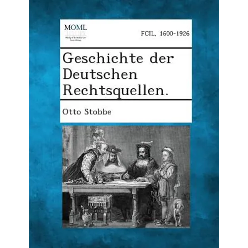 Geschichte Der Deutschen Rechtsquellen.