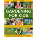 Step-By-Step Gardening for Kids: Fantastic Gardening Ideas for 5-12 Year Olds, from Growing Fruit and Vegetables to Fun with Flowers to Wildlife Garde