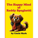The Happy Mind of Reddy Spaghetti