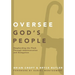The Oversee God's People: Shepherding the Flock Through Administration and Delegation