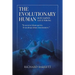The Evolutionary Human: How Darwin Got It Wrong: It was never about species, It was always about consciousness