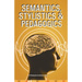 Semantics, Stylistics & Pedagogics