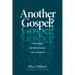 Another Gospel?: A Lifelong Christian Seeks Truth in Response to Progressive Christianity