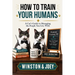 How To Train Your Humans