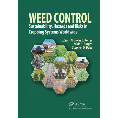 Weed Control: Sustainability, Hazards, and Risks in Cropping Systems Worldwide