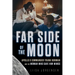 Far Side of the Moon: Apollo 8 Commander Frank Borman and the Woman Who Gave Him Wings
