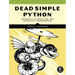 Dead Simple Python: Idiomatic Python for the Impatient Programmer
