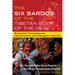 The Six Bardos of the Tibetan Book of the Dead: Dzogchen Teachings on the Peaceful and Wrathful Deities