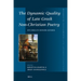 The Dynamic Quality of Late Greek Non-Christian Poetry: Studies in Minor Genres