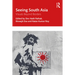Seeing South Asia: Visuals Beyond Borders