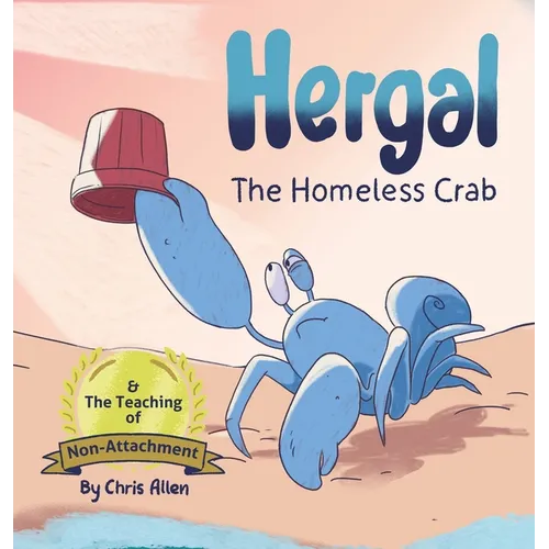 Hergal the Homeless Crab & The Teaching of Non-Attachment