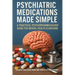 Psychiatric Medications Made Simple: A Practical Psychopharmacology Guide for Mental Health Clinicians