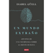 Un Mundo Extraño: Apuntes de Una Neuróloga Sobre La Mente Humana / Strange World: A Neurologist's Notes on the Human Mind