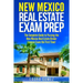 New Mexico Real Estate Exam Prep: The Complete Guide to Passing the New Mexico Real Estate Broker License Exam the First Time!
