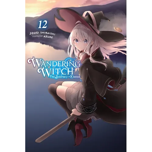 Wandering Witch: The Journey of Elaina, Vol. 12 (Light Novel): Volume 12