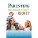 Parenting: One Chance To Do It Right