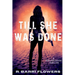 Till She Was Done