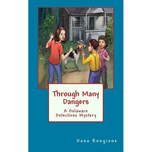 Through Many Dangers: A Delaware Detectives Mystery