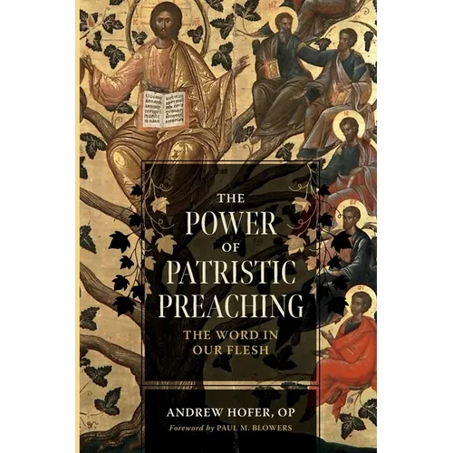 The Power of Patristic Preaching: The Word in Our Flesh