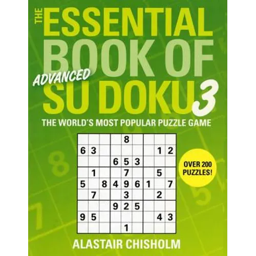 The Essential Book of Su Doku, Volume 3: Advanced: The World's Most Popular Puzzle Game