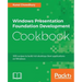 Windows Presentation Foundation Development Cookbook: 100 recipes to build rich desktop client applications on Windows