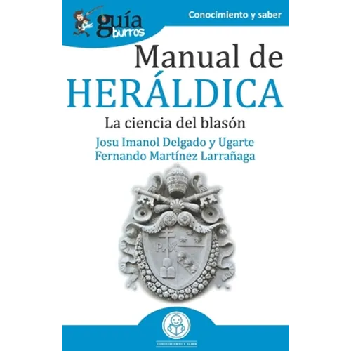 GuíaBurros Manual de Heráldica: La ciencia del blasón