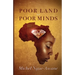 Poor Land or Poor Minds: Africa Respond!