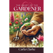 The Heart of the Gardener: Let God's Heart Speak to Yours