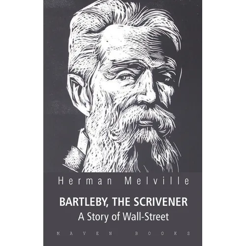 BARTLEBY, THE SCRIVENER A Story of Wall-Street