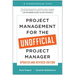 Project Management for the Unofficial Project Manager (Updated and Revised Edition)