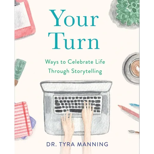 Your Turn: Ways to Celebrate Life Through Storytelling