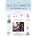 Practical Projects for the Handy Man: Over 700 Projects Including A Hammock, Kite, Toaster, Sundial, Lantern, Swimming Pool, Camera, And Much More
