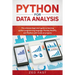 Python for Data Analysis: The Ultimate Beginners' Guide to Learning Python Programming Language, Pandas, NumPy, and IPython with Hands-On Projec