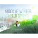 Goodbye Winter, Hello Spring
