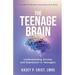 The Teenage Brain: Understanding Anxiety and Depression in Teenagers: A Guide for Parents, Counselors and Teens