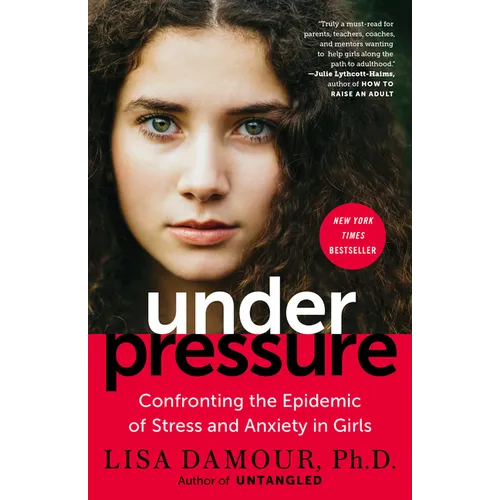Under Pressure: Confronting the Epidemic of Stress and Anxiety in Girls