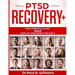 PTSD Recovery+: From Sorrow to Glory: AtoZ Guide on overcoming PTSD EASILY