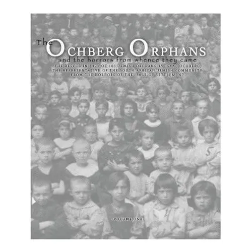 The Ochberg Orphans and the horrors from whence they came: The rescue in 1921 of 181 Jewish Orphans by Isaac Ochberg, the representative of the South