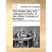 The charter, laws, and catalogue of books, of the Library Company of Burlington.