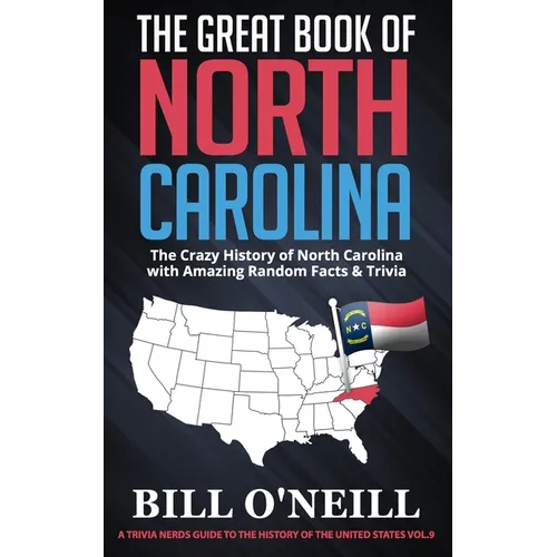 The Great Book of North Carolina: The Crazy History of North Carolina with Amazing Random Facts & Trivia