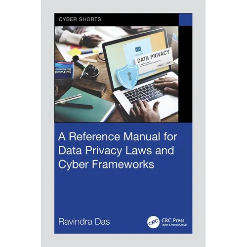 A Reference Manual for Data Privacy Laws and Cyber Frameworks