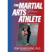 The Martial Arts Athlete: Mental and Physical Conditioning for Peak Performance