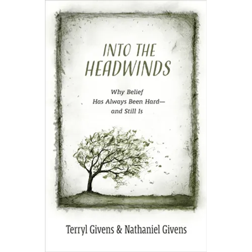 Into the Headwinds: Why Belief Has Always Been Hard--And Still Is