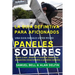 La Guía Definitiva Para Aficionados Una Guía Hágalo Usted Mismo Paneles Solares: Cómo Crear, Diseñar E Instalar Todos Sus Proyectos Relacionados a Pan