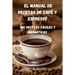 El Manual de Recetas de Café Y Espresso