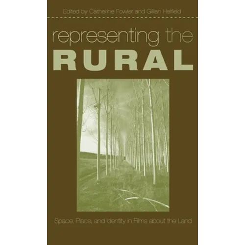 Representing the Rural: Space, Place, and Identity in Films about the Land
