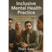 Inclusive Mental Health Practice: A Practical Guide for Nurses and Therapists Working with Culturally Diverse Patients